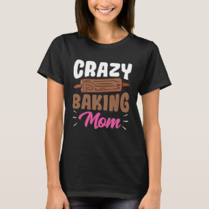 ベーキング熱狂するママベーキングママベイカーシェフマザーズDa Tシャツ