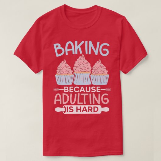 ベーキング理由の姦淫懸命カップケーキマフィンパス Tシャツ (デザイン正面)