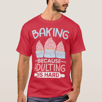 ベーキング理由の姦淫懸命カップケーキマフィンパス Tシャツ
