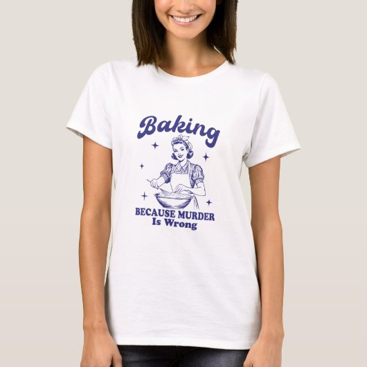 ベーキング: 殺人は間違っているからね Tシャツ (正面)