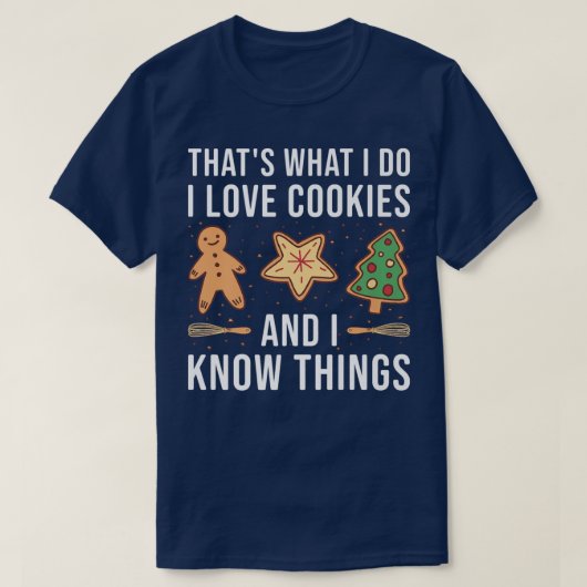 ベーキングI Love Cookie And Know Things Cookie Tシャツ (デザイン正面)