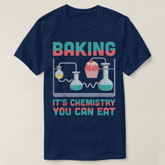 ベーキングItS化学あなたが化学科食べ学できる Tシャツ (デザイン正面)