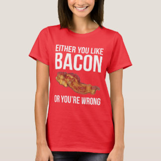ベーコンかあなたは悪事を好みます Tシャツ