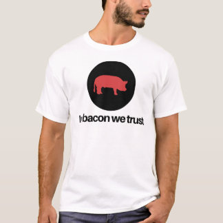 ベーコンで私達は信頼します Tシャツ