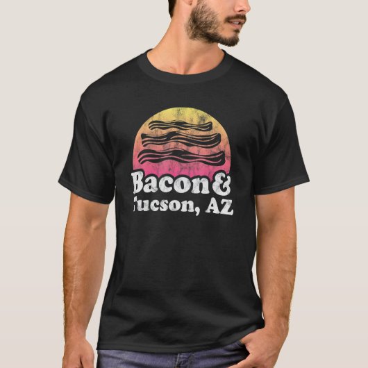 ベーコンとツーソンAzまたはアリゾナ Tシャツ (正面)