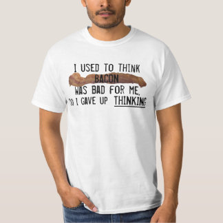 ベーコンのために考えることを与えました Tシャツ