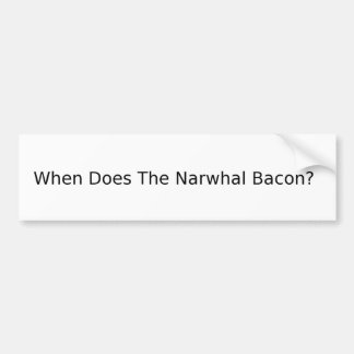 ベーコンはいつNarwhalのか。 バンパーステッカー