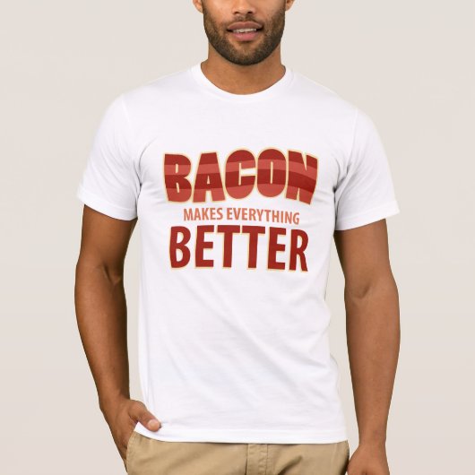 ベーコンはすべてをよりよくさせます Tシャツ (正面)