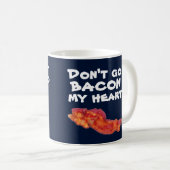 ベーコンは私が揚がったら私によってできなかった私のハート行きません コーヒーマグカップ (正面右)