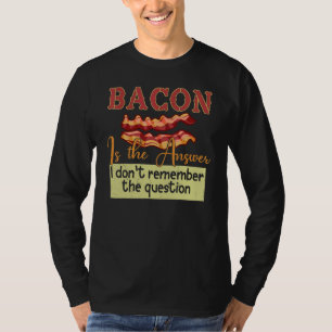 ベーコンは私が質問を覚えていない答えだ Tシャツ