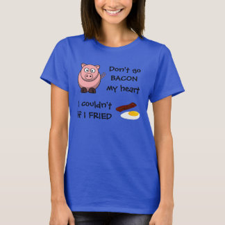 ベーコンは私のハート行きません Tシャツ
