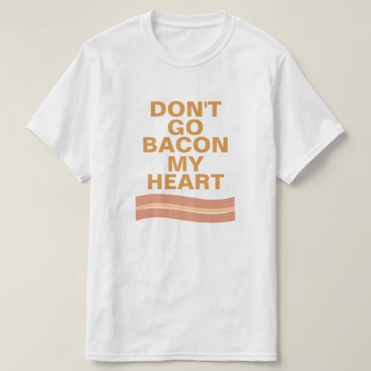 ベーコンは私のハート行きません Tシャツ (デザイン正面)