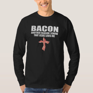 ベーコン私が知っている別の理由イエスは私を愛しているフー Tシャツ