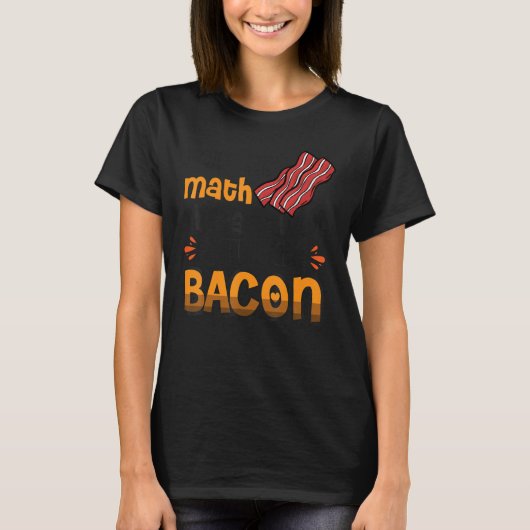 ベーコン私は計算した答えはトルコのベーコン3 Tシャツ (正面)