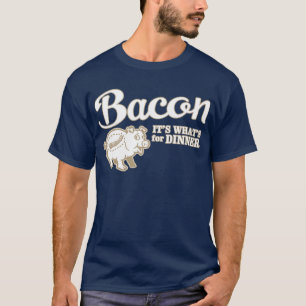 ベーコン-それはであるものが夕食のためです Tシャツ