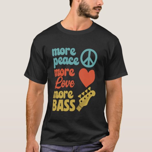 ベーシストのためのより平和、より愛、よりベース Tシャツ (正面)