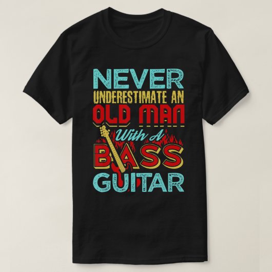ベースギターを持つ老人を決して過小評価しない Tシャツ (デザイン正面)