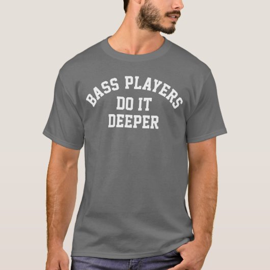 ベース・プレーヤーはもっと深くやる!面白いベースギター・ロックP Tシャツ (正面)