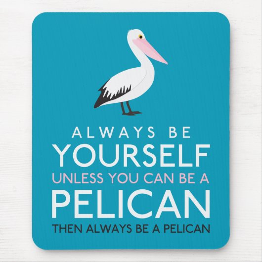 ペリカンになれないなら自分でいてくれ マウスパッド (正面)