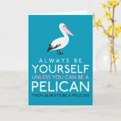 ペリカンになれない限り、いつでも自分でいなさい カード (黄色い花)