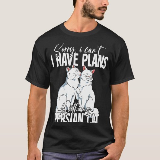 ペルシャ猫の予定が入ってなくてごめんなさい Tシャツ (正面)