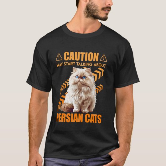 ペルシャ猫 注意: ペルシャについてしゃべり出す可能性があります Tシャツ (正面)