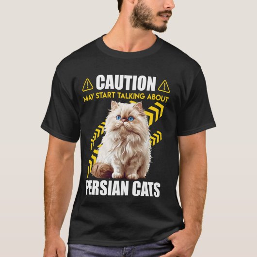 ペルシャ猫 注意: ペルシャについて話し出す可能性があります Tシャツ (正面)