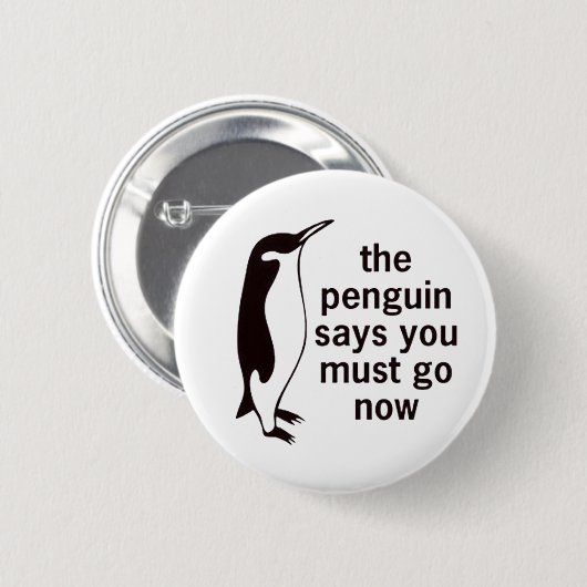 ペンギンはボタンがかかる今行かなければならないことを言います 缶バッジ (正面&裏面)
