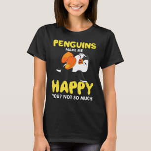 ペンギンは私を幸せにし、ペンギンの群れを笑わせる Tシャツ
