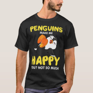 ペンギンは私を幸せにし、ペンギンの群れを笑わせる Tシャツ
