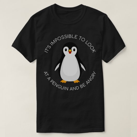 ペンギンを見て見るのは不可能怒だ Tシャツ (デザイン正面)