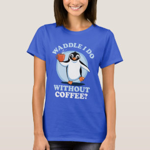 ペンギン・プン コーヒーを飲まずに済むワドル Tシャツ