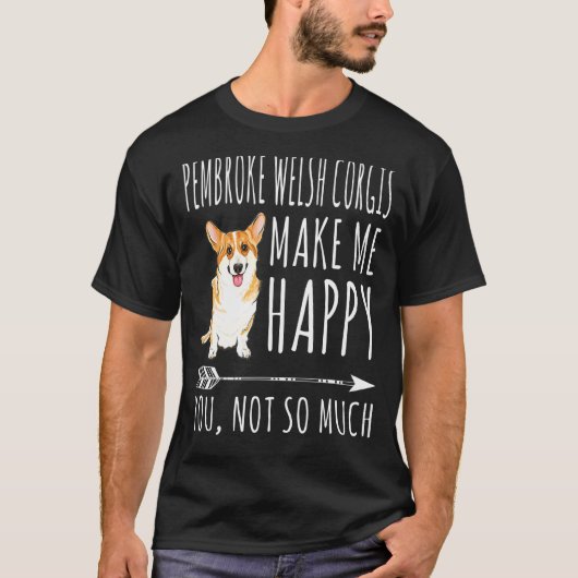 ペンブローク・ウェルシュ・コーギー+私+幸せ You+それほどでも Tシャツ (正面)