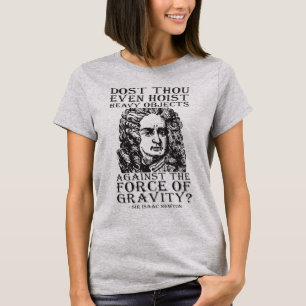 ホイストでもするのか? – アイザック・ニュートン卿 Tシャツ