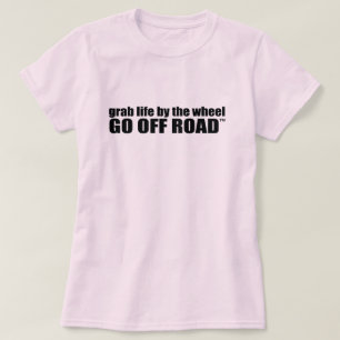 ホイールでライフを掴むオフロードに行く。 Tシャツ