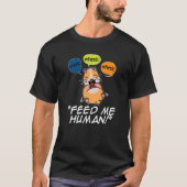ホエックホエッ食べ物を与えク私の人間のペット愛動物の所有者C Tシャツ (正面)