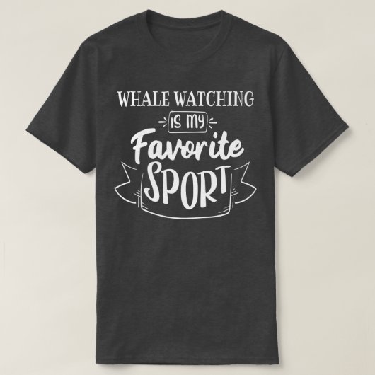 ホエールウォッチングは私のお気に入りのスポーツだ Tシャツ (デザイン正面)