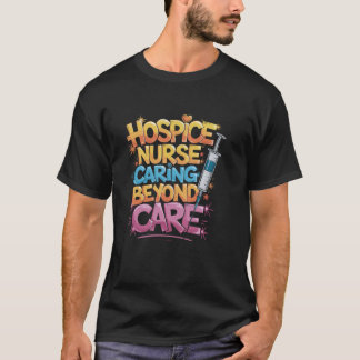 ホスピス気にナースビヨンド気にホスピス看護 Tシャツ