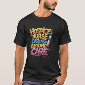 ホスピス看護師 ケアを超えた看護 ホスピス看護 Tシャツ