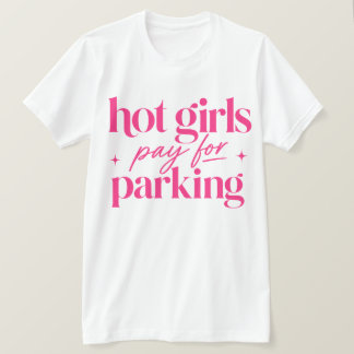ホットガールは駐車場を支払う Tシャツ