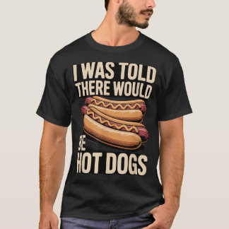 ホットドッグの出るBBQコックアウトがあるって聞かされてたのに 1 Tシャツ