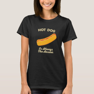 ホットドッグは常に答えソーセージグルメパンF Tシャツ