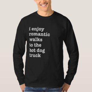 ホットドッグ私は楽しむロマンチックなホットドッグのトリュックに歩く Tシャツ