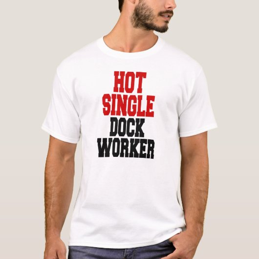 ホット独身の波止場ワーカー Tシャツ (正面)
