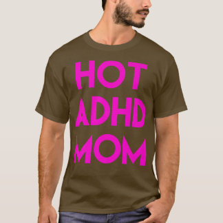 ホットADHDママおかしなシャツ Tシャツ