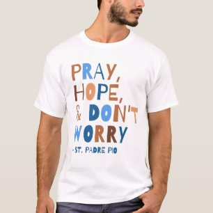 ホッ祈プ心配しないパドレピオサン引用文 Tシャツ