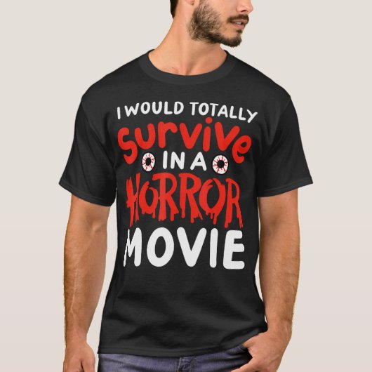 ホラーおもしろい映画は生き延び全く楽しめ Tシャツ (正面)