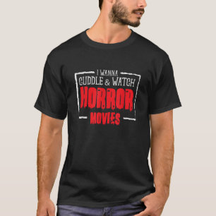 ホラーおもしろい映画を抱きしめて見たいCuddl Tシャツ