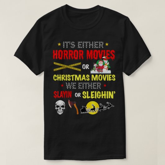 ホラー映画かクリスマス映画か Tシャツ (デザイン正面)