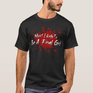 ホラー映画が最後の女の子をトロフィーする可能性が最も高い Tシャツ